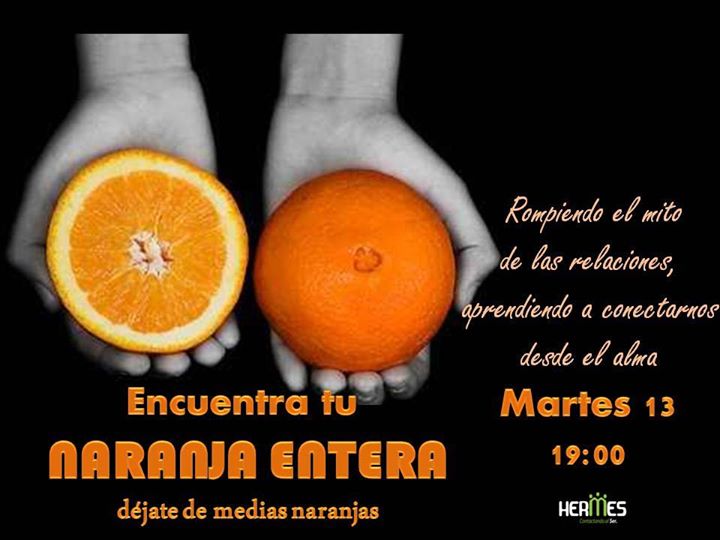 Encuentra Tu Naranja Entera Déjate De Medias Naranjas At - 