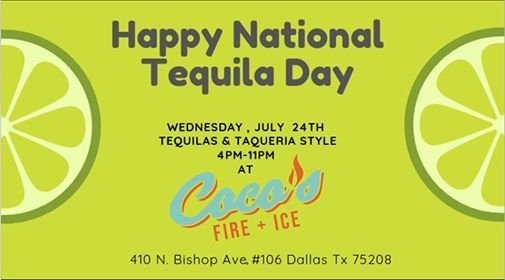 Happy National Tequila Day Coco S Fire Ice Dallas July 24 2019 Allevents In