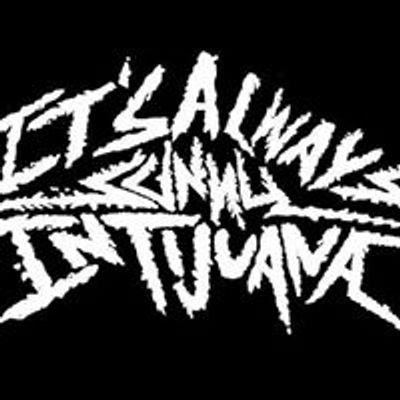 It's Always Sunny In Tijuana