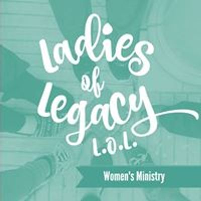 Ladies of Legacy - "LOL"
