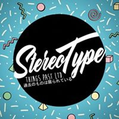 StereoType /// Things Past Ltd.