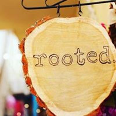 Rooted.