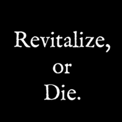 Revitalize, or Die.