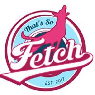 That's So Fetch Dog Sports