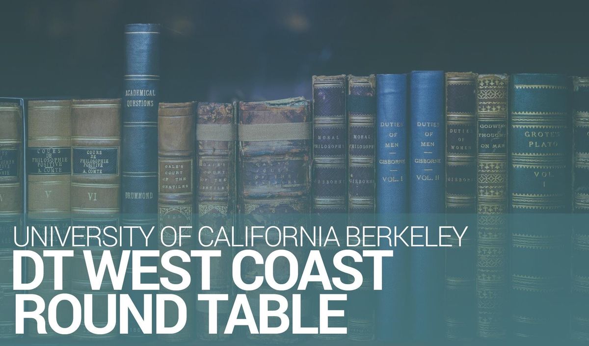 Dt West Coast Round Table Uc Berkeley At University Of