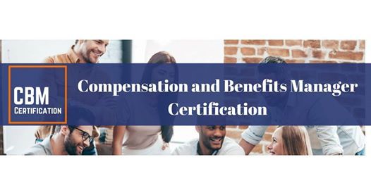 compensation and benefits manager cbm certification at hotel stage compensation and benefits manager