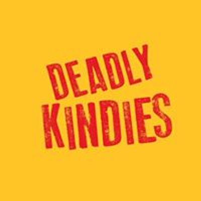 Deadly Kindies
