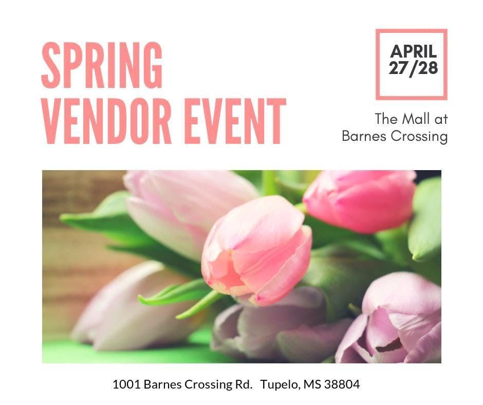 Spring Vendor Event At The Mall At Barnes Crossing Tupelo