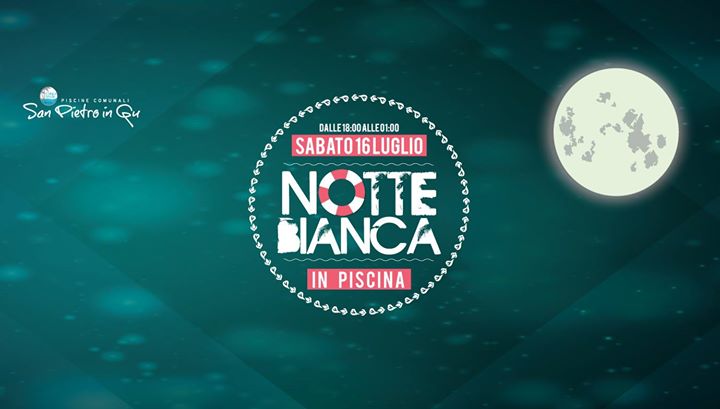 Notte Bianca In Piscina San Pietro In Gu San Pietro