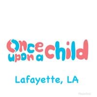 Once Upon A Child - Lafayette, LA.
