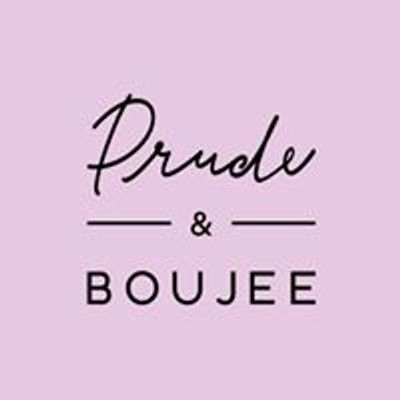 Prude & Boujee