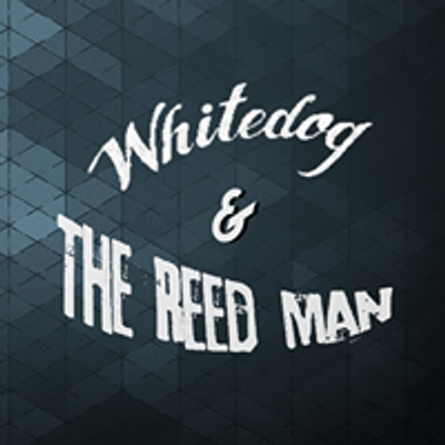 Whitedog & The Reed Man