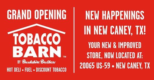 New Caney Tobacco Barn Grand Opening At 20065 Us 59 New Caney Tx