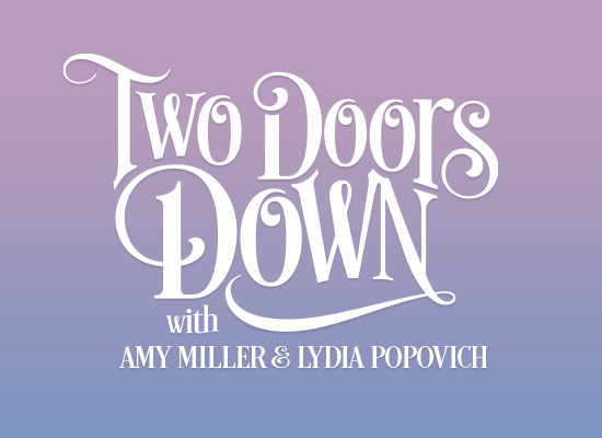 Two Doors Down With Amy Miller Lydia Popovich More At