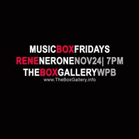 MusicBox Fridays: Rene Nerone at The Box Gallery