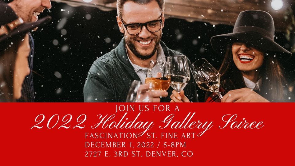 2022 Holiday Gallery Soiree Denver, Colorado, Fascination St. Fine Art