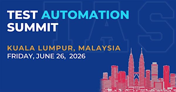 Test Automation Summit | Kuala Lumpur| 2026, 26 June | Event in Kuala Lumpur | AllEvents