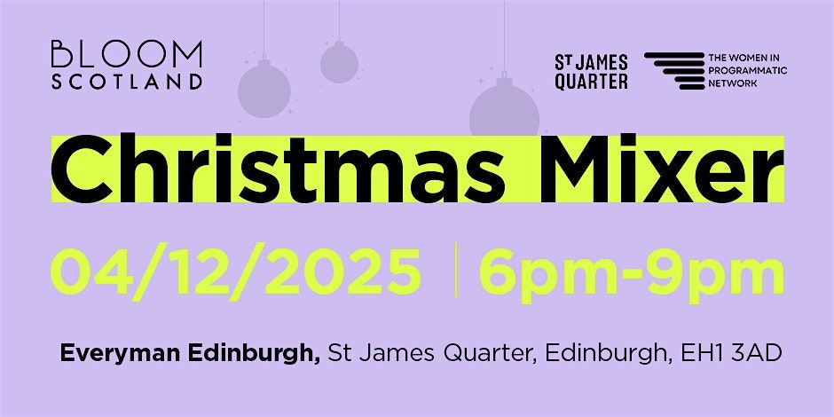 Bloom Scotland & TWIPN Christmas Mixer in partnership with St James Quarter, 4 December | Event in Edinburgh