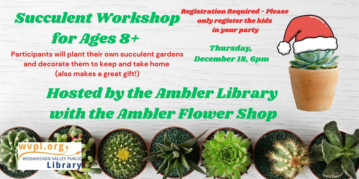 Succulent Workshop for Ages 8+, 18 December | Event in Ambler | AllEvents
