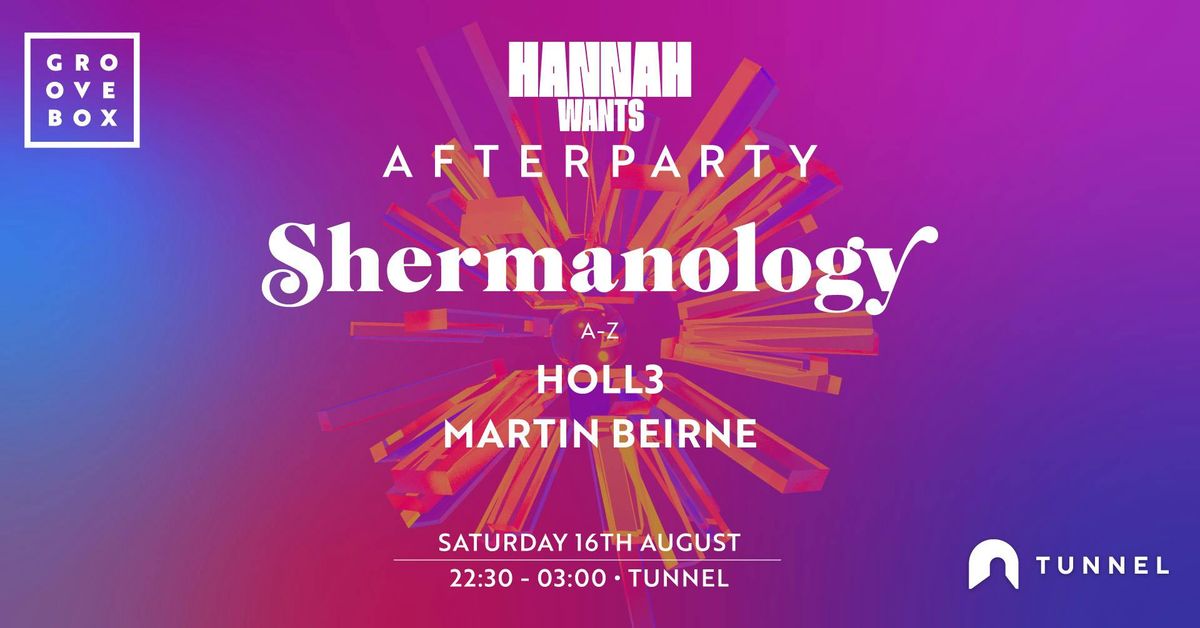 SHERMANOLOGY | Groovebox Official Hannah Wants After Part, 16 August | Event in Nottingham | AllEvents