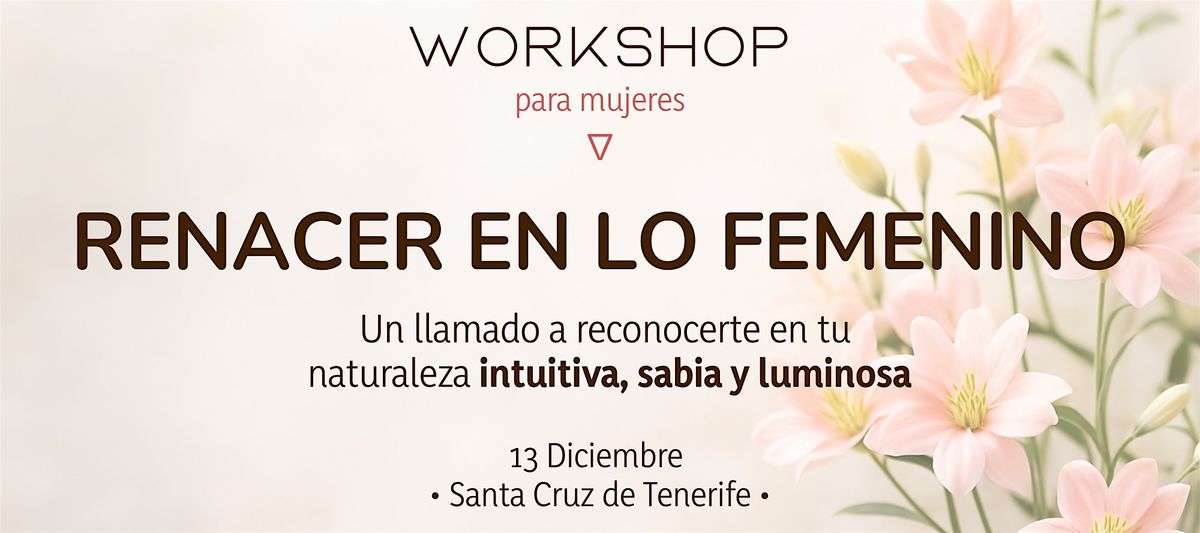 WORKSHOP RENACER EN LO FEMENINO, 13 December | Event in Santa Cruz de Tenerife | AllEvents