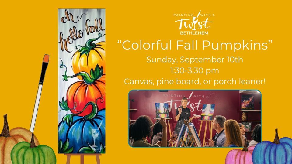 "Colorful Fall Pumpkins" , Painting with a Twist (Bethlehem, PA