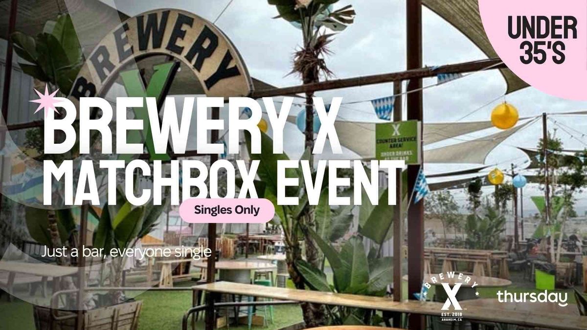Thursday | Brewery X (Matchbox Event - under 35's) | Orange County, 19 September | Event in Placentia | AllEvents