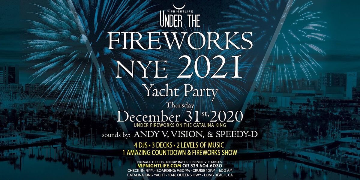 Fireworks eve years dc year washington display Long Beach Under the Fireworks New Years Eve Cruise 2021, Catalina King, Long Beach, 31 December