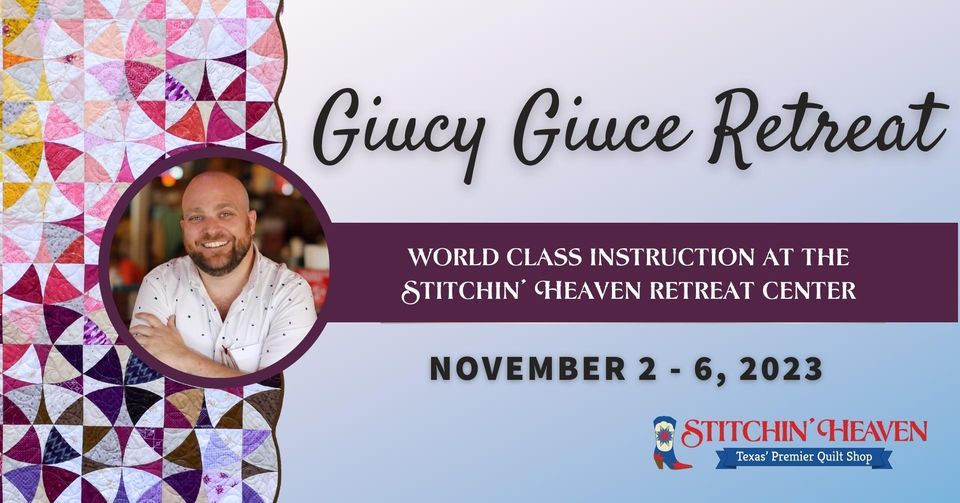 Giucy Giuce Retreat November 2023, Stitchin' Heaven Quilt Shop