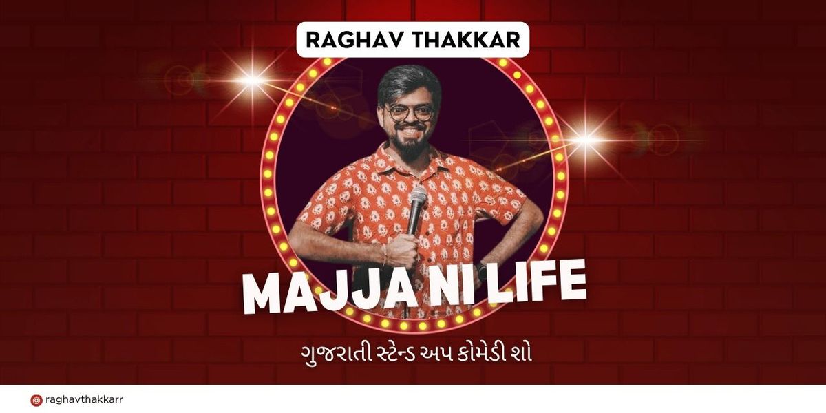 Majja Ni Life- Gujarati standup comedy by Raghav, 28 December | Event in Vadodara | AllEvents