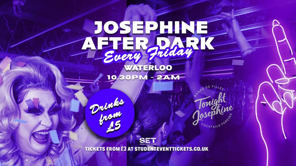 Josephine After Dark @ Tonight Josephine Waterloo - FRIDAY 5TH SEPTEMBER // £7 COCKTAILS! , 5 September | AllEvents