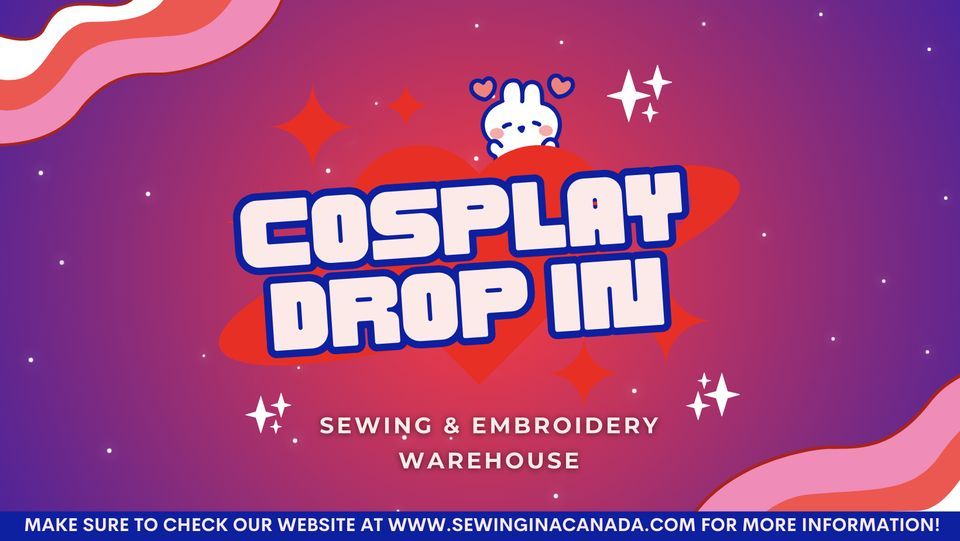 Cosplay Drop In (Sewing & Embroidery Warehouse), 1832 King Edward St