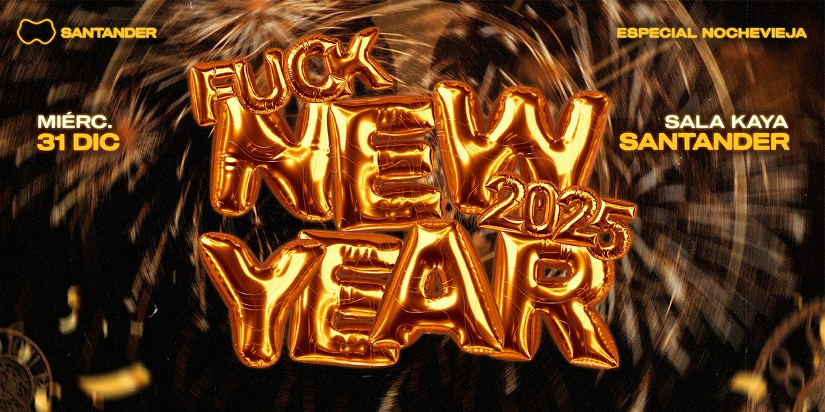 Nochevieja F*ck New Year 2025 en  Sala Kaya Santander (Cantabria)., 31 December | Event in Santander | AllEvents