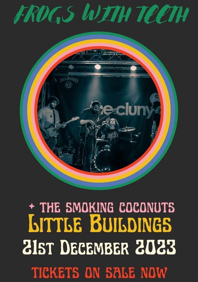 Frogs With Teeth + The Smokin Coconuts Little Buildings 21/12, The