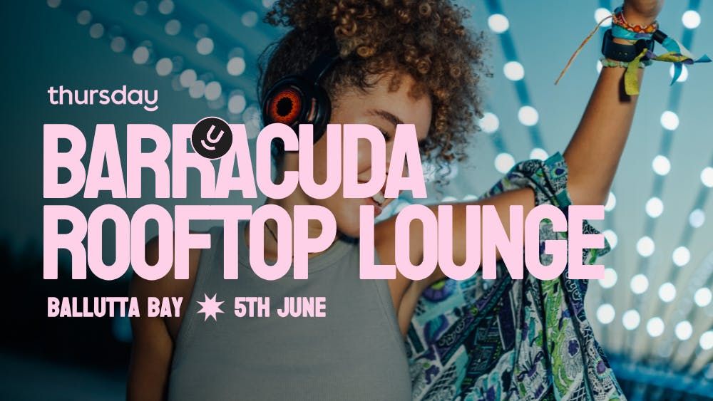 Thursday | Barracuda Rooftop Lounge | St Julians (Balluta Bay) Age range: + 27, 5 June | Event in Saint Julians