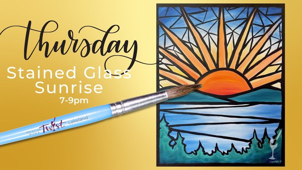 Thursday May 11 Stained Glass Sunrise, Painting with a Twist (3670