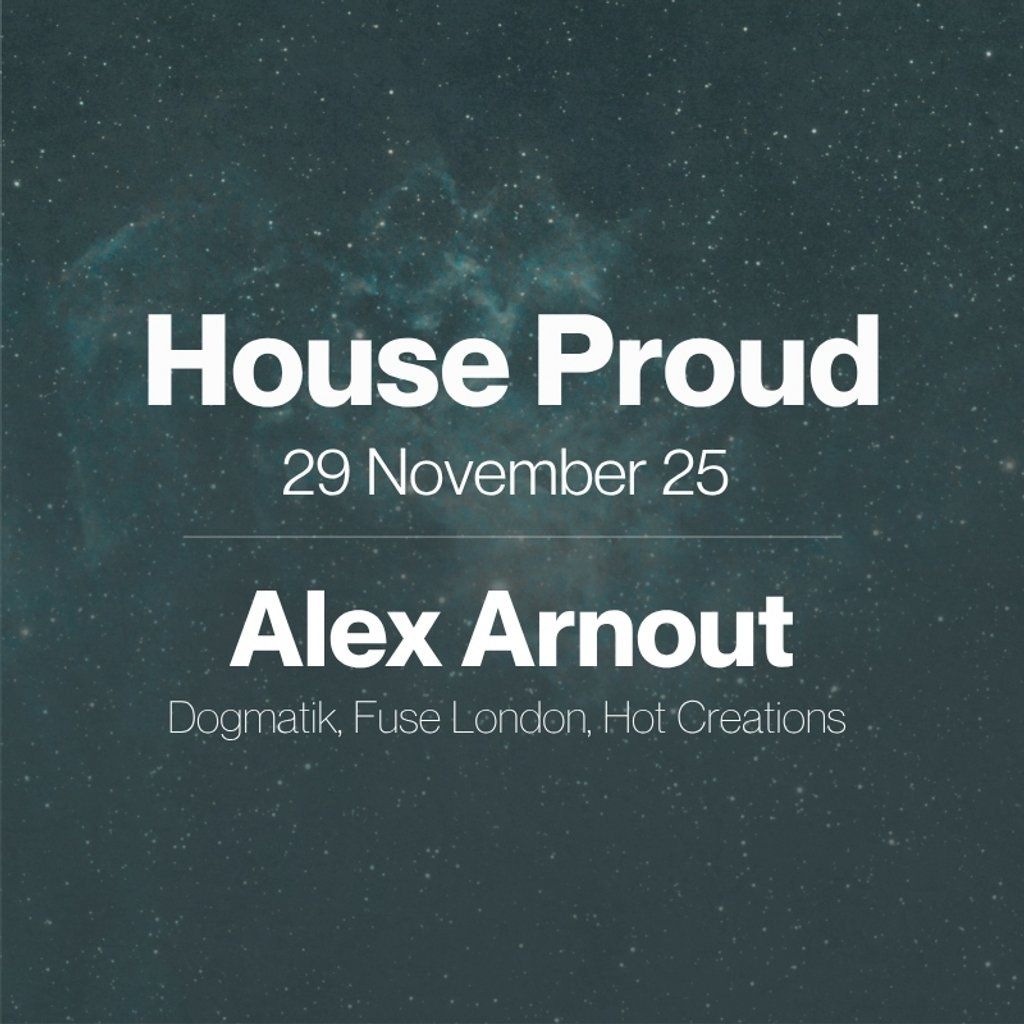 House Proud presents Alex Arnout, 29 November | Event in Peterborough | AllEvents