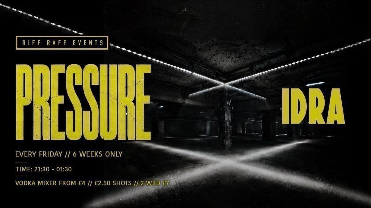 PRESSURE @ IDRA ⚙️ 6 WEEKS ONLY! ⚠️, IDRA, Manchester | AllEvents