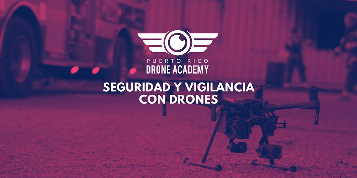 Drone Security | Operaciones de Seguridad y Vigilancia Aérea con Drones, 17 February | Event in San Juan