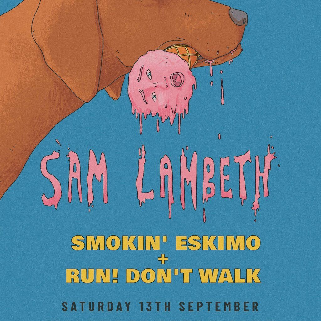 SAM LAMBETH Plus: Smokin' Eskimo + Run! Don't Walk, 13 September | Event in Wolverhampton | AllEvents