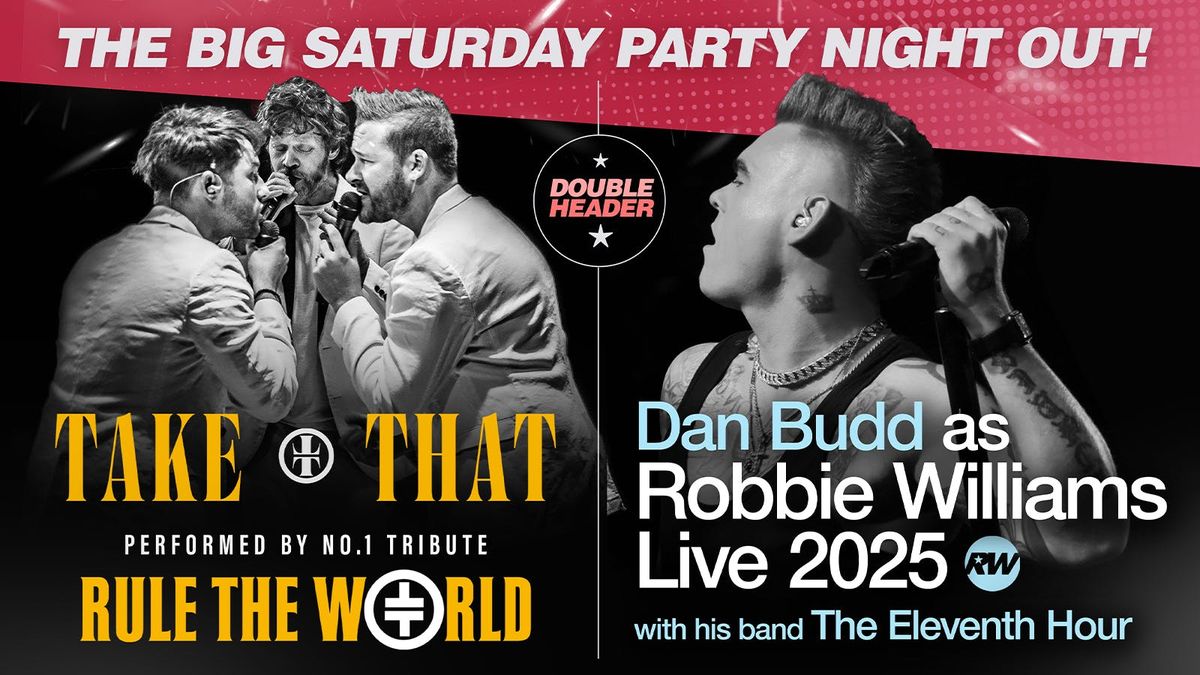 ⭐️ THE TAKE THAT + ROBBIE SHOW starring the awesome Rule The World and Dan Budd and his live band, 8 November