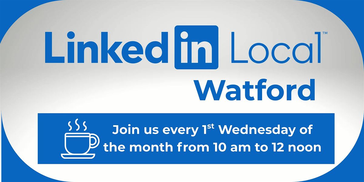 LinkedIn Local – Watford, 3 December | Event in Watford | AllEvents