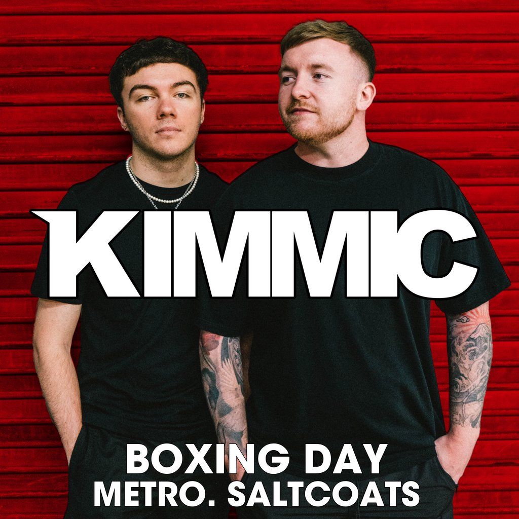 KIMMIC @ Metro. Saltcoats - Boxing Day (Fri 26th Dec), 26 December | Event in Saltcoats | AllEvents