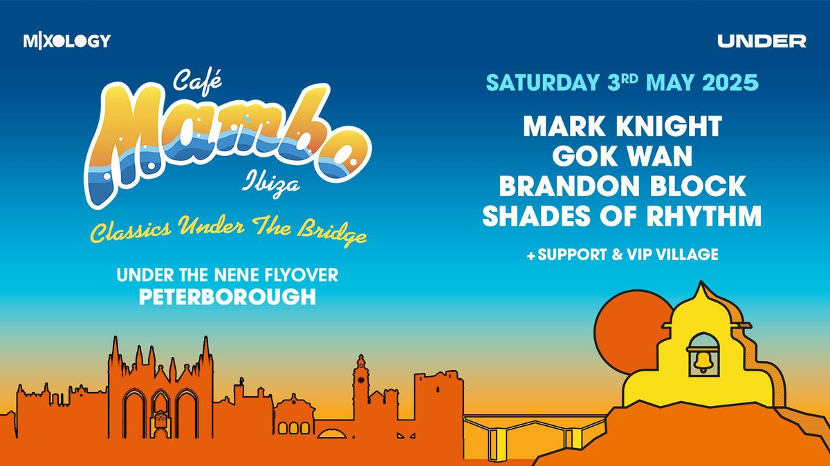 Under presents Cafe Mambo Ibiza 'Classics Under The Bridge' Peterborough with Mark Knight &amp; Gok Wan++, 3 May
