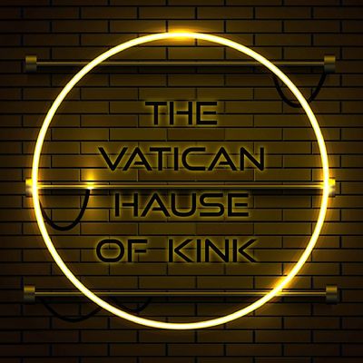 The Vatican Hause of kink
