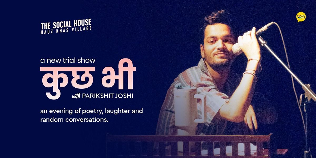 Kuch Bhi with Parikshit Joshi - Poetry, Laughter