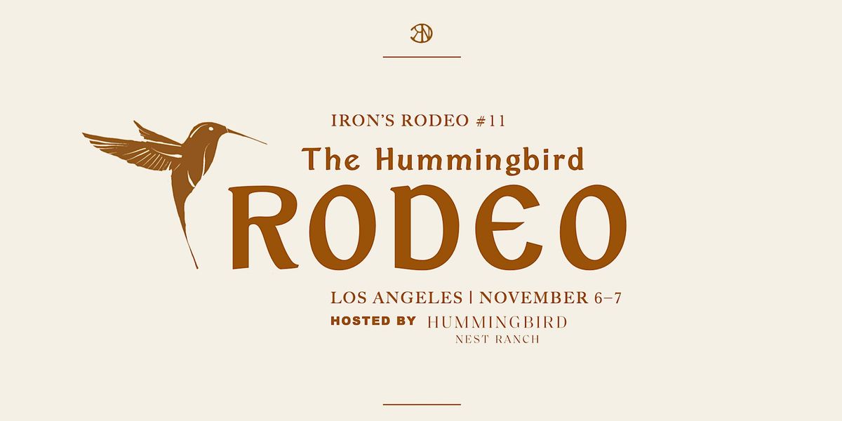 IRON | Rodeo #11 — The Hummingbird Rodeo (Early-Bird), Hummingbird Nest ...
