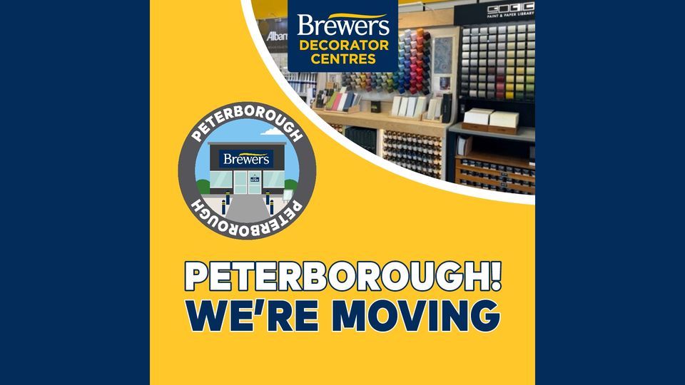 Were Moving! Brewers Decorator Centre Peterborough, Unit 17 Bourges