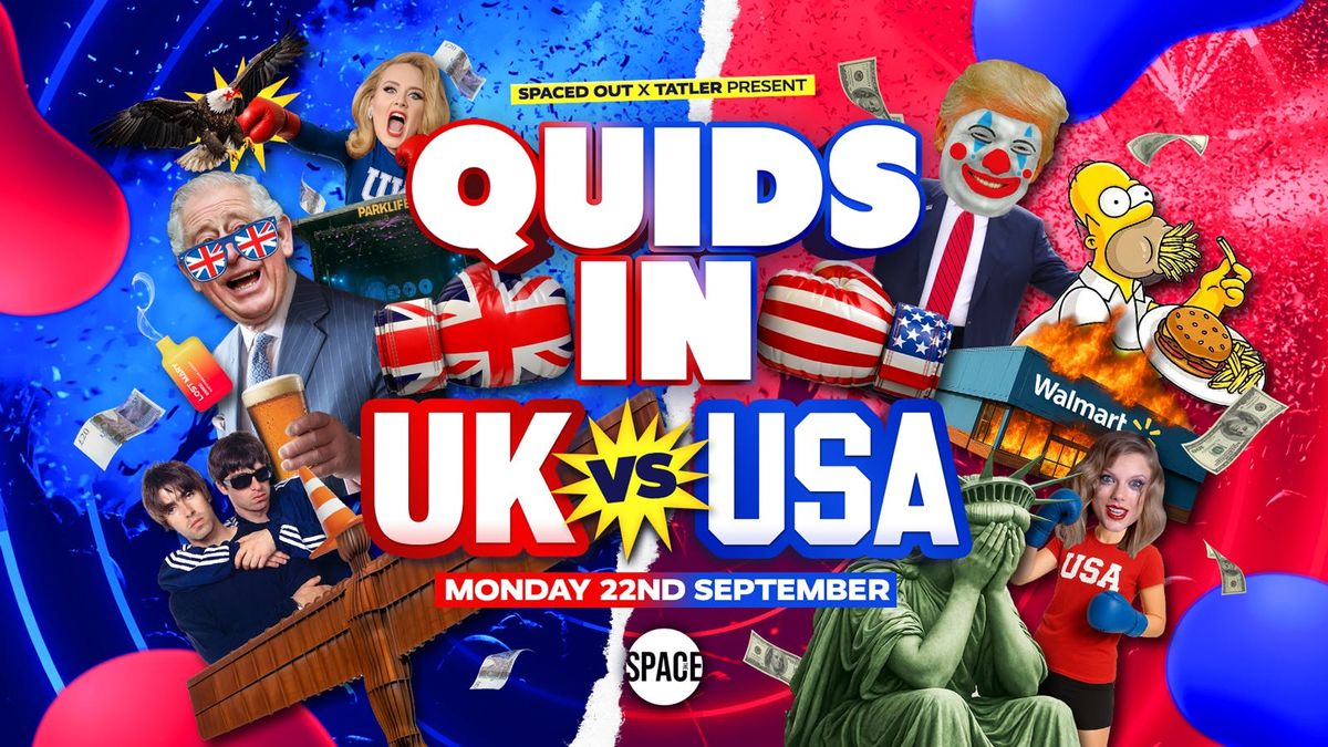 Quids In UK vs USA @ Space Leeds - 22nd September, 22 September | Event in Leeds | AllEvents