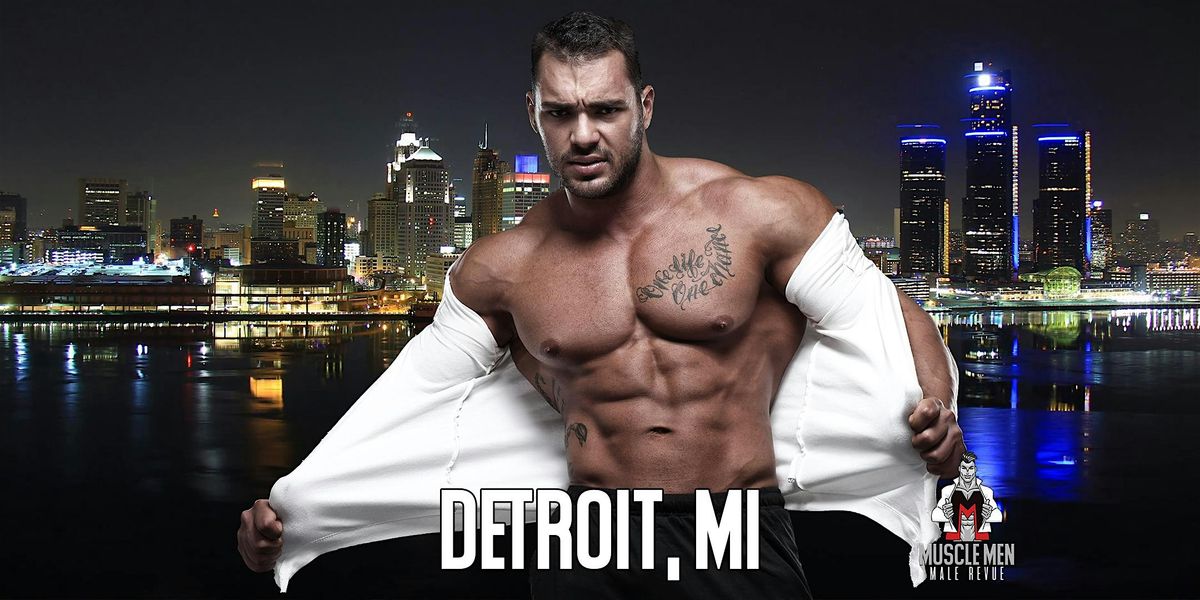 Muscle Men Male Strippers Revue & Male Strip Club Shows Detroit, MI | Event in Detroit | AllEvents